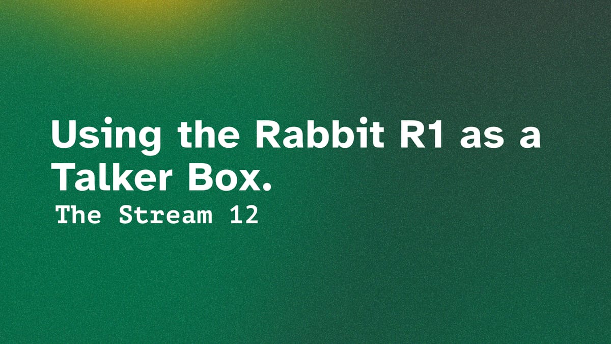 (12) Using the Rabbit R1 as a Talker Box.