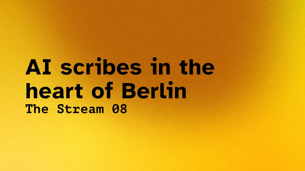 08 – AI scribes in the heart of Berlin